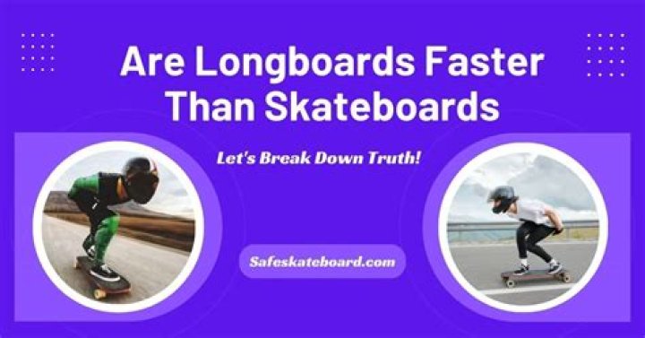 Are long boards faster?
