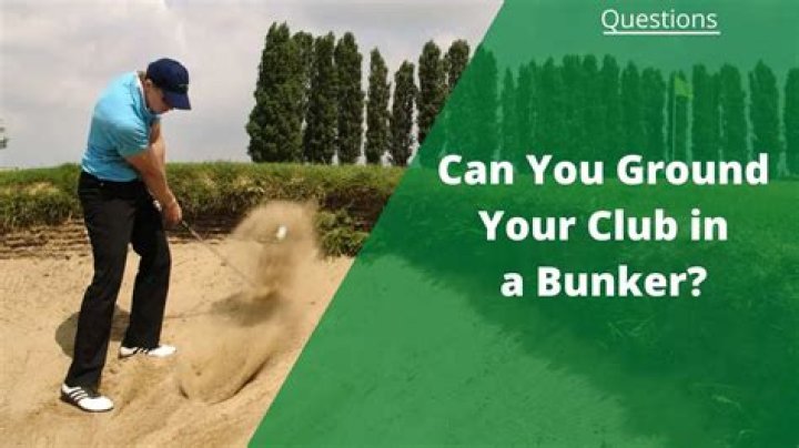 Can you ground your club in a bunker now?