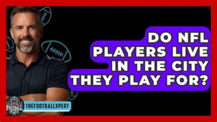 Do NFL players live in the city they play for?