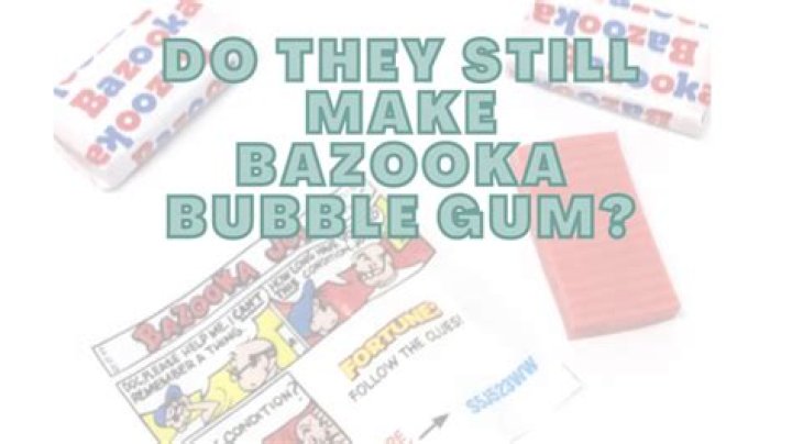 Do they still make Bazooka bubble gum?