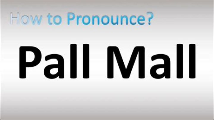 How do you pronounce pall mall UK?