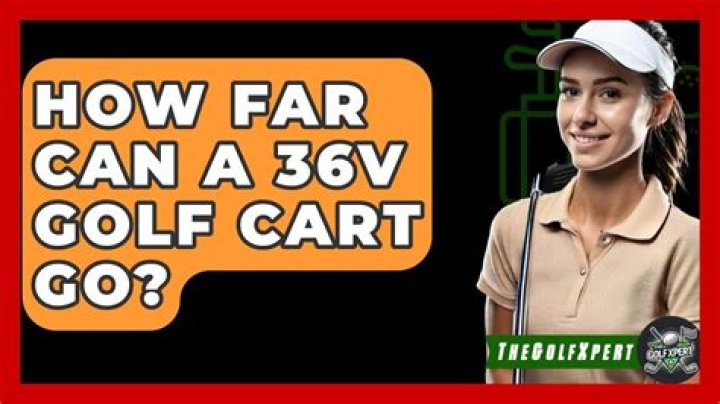 How far can a 36V golf cart go?
