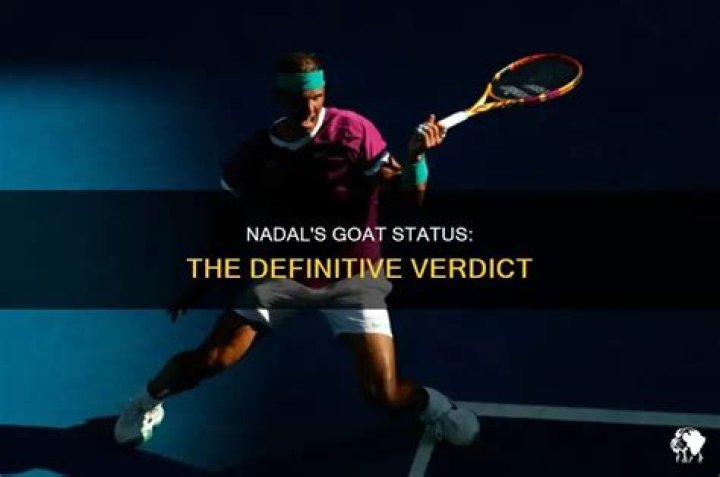 Is Nadal a goat?