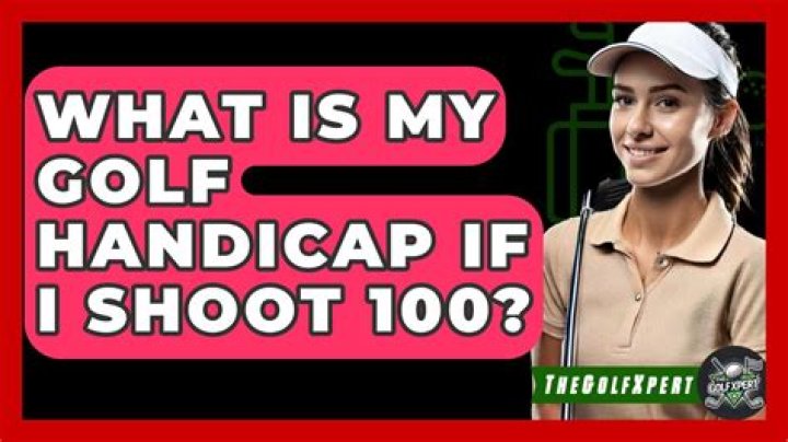 What's my golf handicap if I shoot 100?