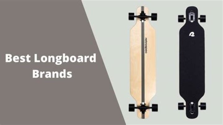 What's the best longboard brand?