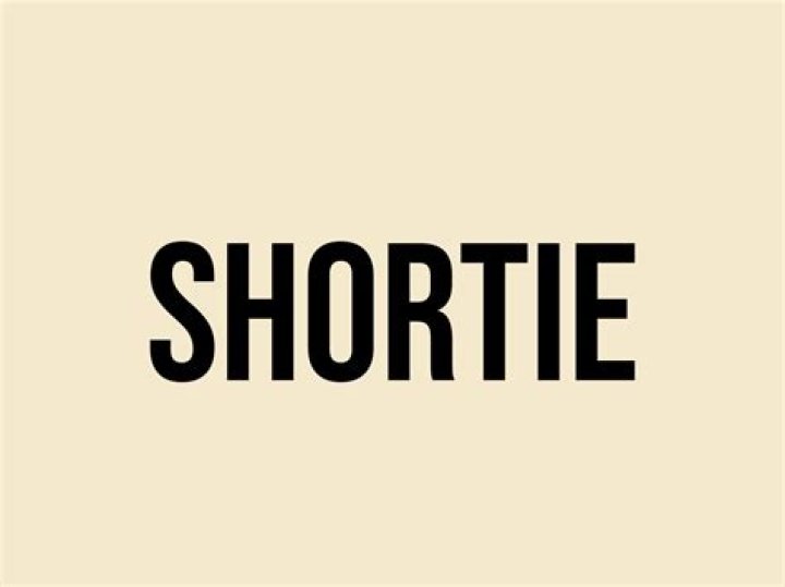 What does it mean to be a shortie?