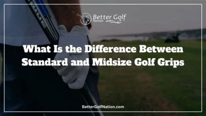 What is the difference between standard and midsize golf grips?