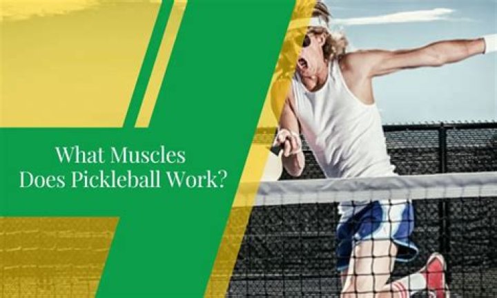 What muscles does pickle ball work?