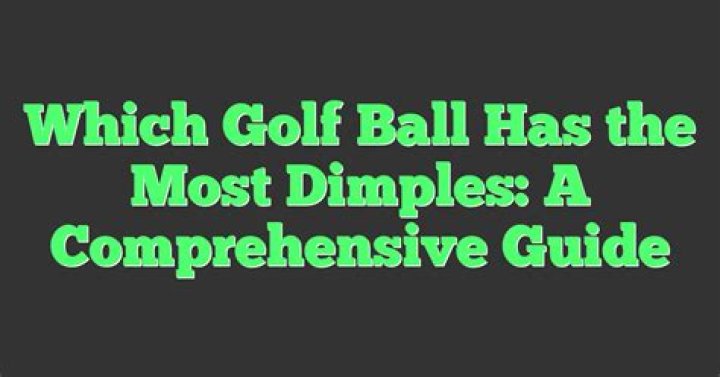 Which golf ball has the most dimples?
