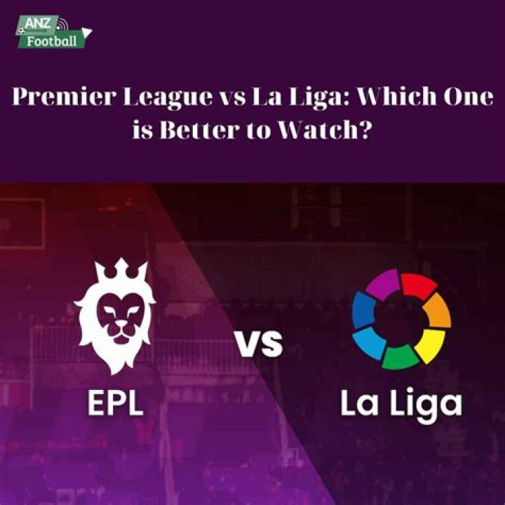 Which is better La Liga or Premier League?