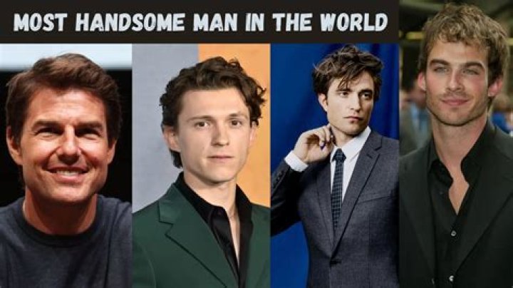 Who is handsome man in the world?