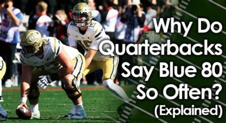 Why do quarterbacks say blue?